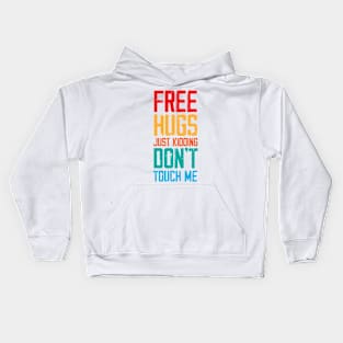 Funny Sarcastic Free Hugs Just Kidding Don’t Touch Me Kids Hoodie